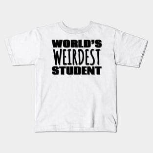 World's Weirdest Student Kids T-Shirt